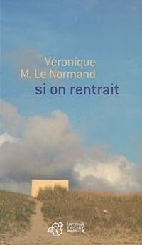 Veronique M Le Normand - Si on rentrait