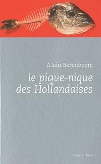 Couverture du livre Le pique-nique des Hollandaises - Alain Berenboom