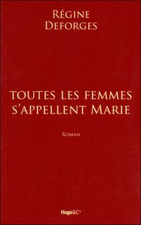 Regine Deforges - TTES FEMMES S'APPELLENT MARIE