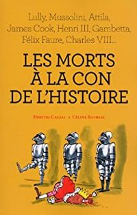 Couverture du livre Les morts à la con de l'histoire - Dimitri Casali - Celine Bathias