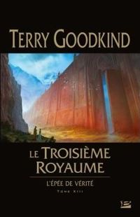 Terry Goodkind - Le Troisième royaume: L'Épée de Vérité