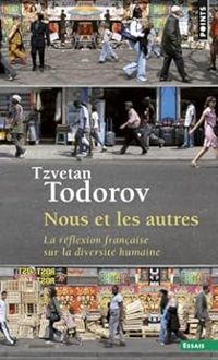 Tzvetan Todorov - Nous et les autres