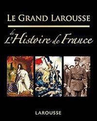  Larousse - Le grand Larousse de l'Histoire de France