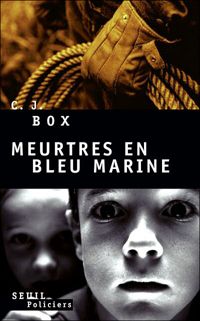 Couverture du livre Meurtres en bleu marine - Cj Box