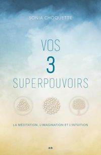 Couverture du livre Vos 3 Superpouvoirs - Sonia Choquette