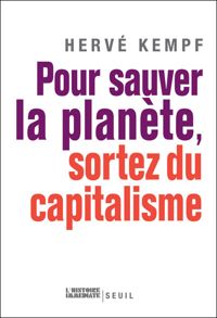 Couverture du livre Pour sauver la planète, sortez du capitalisme - Herve Kempf