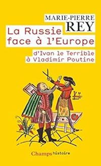 Couverture du livre La Russie face à l'Europe - Marie Pierre Rey