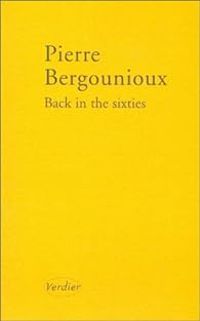 Pierre Bergounioux - Back in the Sixties 