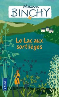 Maeve Binchy - Le Lac aux sortilèges