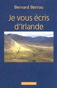 Couverture du livre Je vous écris d'Irlande : Abécédaire - Bernard Berrou