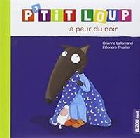 Orianne Lallemand - Eleonore Thuillier - P'tit Loup a peur du noir