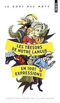 Couverture du livre Les trésors de notre langue en 1001 expressions - Gilles Henry - Marianne Tillier - Pascale Lafitte Certa