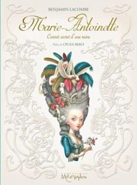 Couverture du livre Marie-Antoinette - Carnet secret d'une reine - Benjamin Lacombe