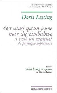 Doris Lessing - C'est ainsi qu'un jeune noir du Zimbabwe a volé un manuel de physique supérieure