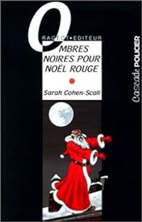 Sarah Cohen Scali - Ombres noires pour Noël rouge