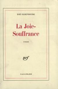 Zoe Oldenbourg - La Joie-Souffrance