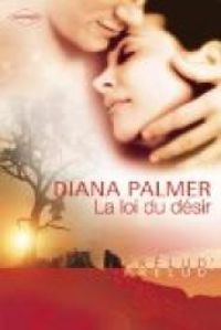 Diana Palmer - La loi du désir