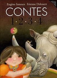 Eugene Ionesco - Etienne Delessert - Contes 1, 2, 3, 4 : Pour enfants de moins de 3 ans