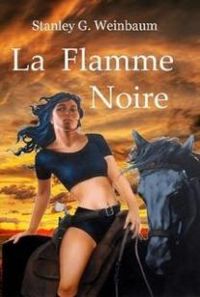 Stanley G Weinbaum - La Flamme noire