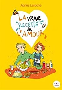 Agnes Laroche - La vraie recette de l'amour