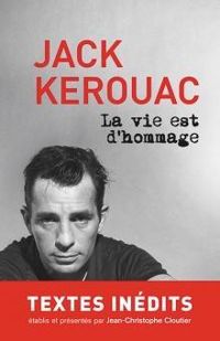 Couverture du livre La vie est d'hommage - Jack Kerouac