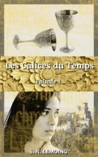 Couverture du livre Les calices du temps - S N Lemoing