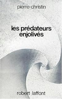 Couverture du livre Les prédateurs enjolivés - Pierre Christin