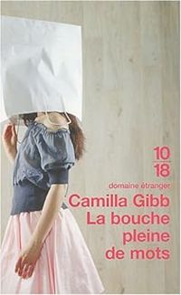 Couverture du livre La bouche pleine de mots - Camilla Gibb