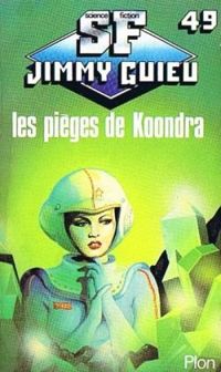 Jimmy Guieu - Les pièges de Koondra