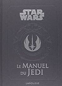 Couverture du livre Star Wars - Le manuel du Jedi - Daniel Wallace