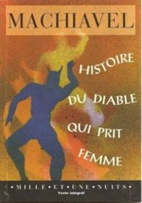 Nicolas Machiavel - Histoire du diable qui prit femme