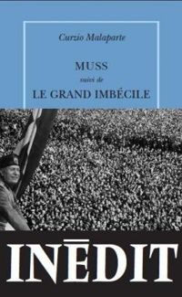 Curzio Malaparte - Muss suivi de le Grand Imbécile