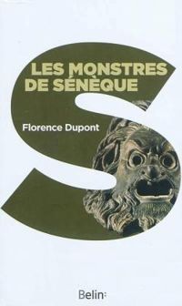 Florence Dupont - Les monstres de Sénèque