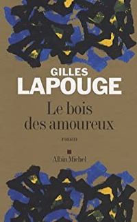 Couverture du livre Le bois des amoureux - Gilles Lapouge