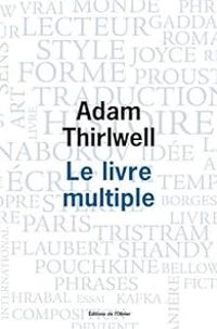 Adam Thirlwell - Le livre multiple