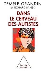 Temple Grandin - Richard Panek - Dans le cerveau des autistes