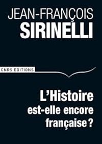 Jean Francois Sirinelli - L'histoire est-elle encore française ?