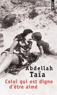 Couverture du livre Celui qui est digne d'être aimé - Abdellah Taia