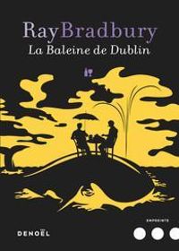 Couverture du livre La Baleine de Dublin - Ray Bradbury