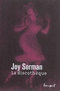 Joy Sorman - La discothèque