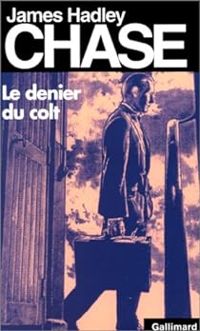 James Hadley Chase - Le Denier du colt