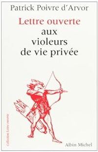 Couverture du livre Lettre ouverte aux violeurs de vie privée - Patrick Poivre Darvor