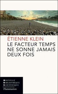 Couverture du livre Le facteur temps ne sonne jamais deux fois - Tienne Klein