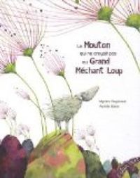 Couverture du livre Le mouton qui ne croyait pas au grand méchant loup - Myriam Ouyessad