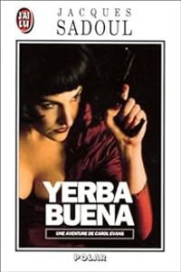 Jacques Sadoul - Une aventure de Carol Evans : Yerba Buena