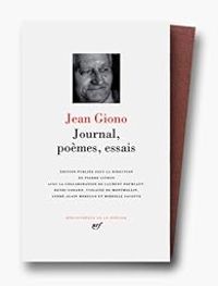 Jean Giono - Oeuvres  : Journal - Poèmes - Essais