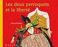 Rashin Kheirieh - Les deux perroquets et la liberté