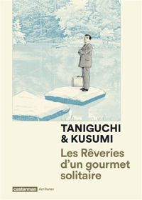 Couverture du livre Les rêveries d'un gourmet solitaire - Jiro Taniguchi - Masayuki Kusumi