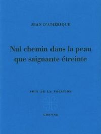Jean D Amerique - Nul chemin dans la peau que saignante étreinte
