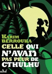 Karim Berrouka - Celle qui n'avait pas peur de Cthulhu